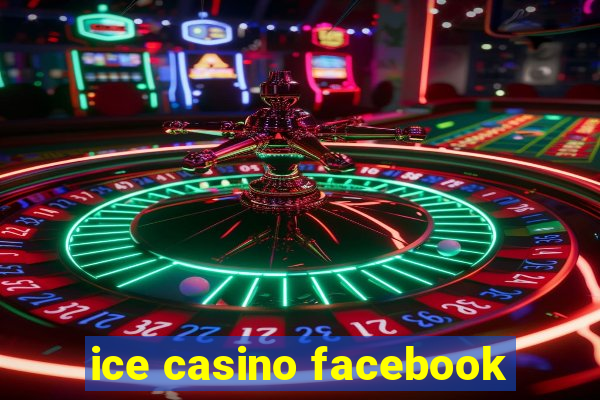 ice casino facebook